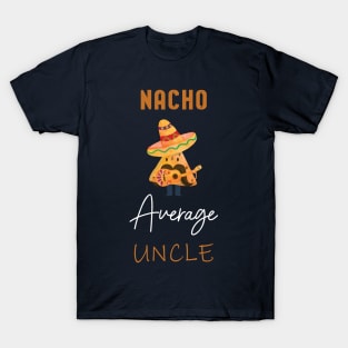 Nacho Average Uncle T-Shirt